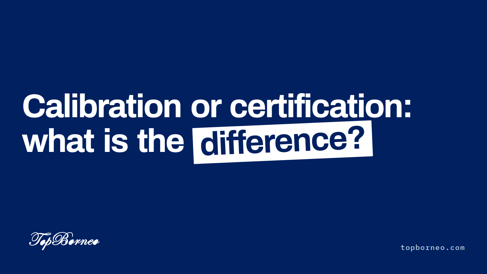 Calibration or certification: what is the difference?